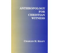Charles H. Kraft Anthropology for Christian Witness (Tascabile)
