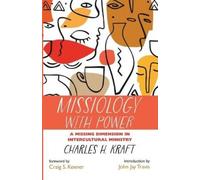 Charles H Kraft John Jay Travis Missiology with Power (Tascabile)