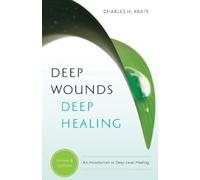 Charles H. Kraft Mark White Ellyn Kearney Deep Wounds, Deep Healing (Tascabile)