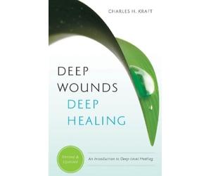 Charles H. Kraft Mark White Ellyn Kearney Deep Wounds, Deep Healing (Tascabile)