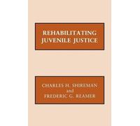 Charles H. Shireman Frederic G. Reame Rehabilitating Juvenile Justic (Tascabile)