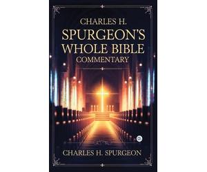 Charles H Spurgeo Charles H. Spurgeon's Whole Bible Commentar (Copertina rigida)