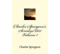 Charles H Spurgeon Charles Spurgeon's Sermons 1855 Volume 1 (Tascabile)