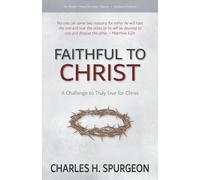 Charles H Spurgeon Faithful to Christ (Tascabile)