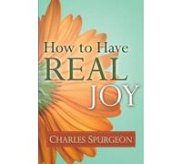 Charles H. Spurgeon Charles H Spurgeon How to Have Real Joy (Tascabile)