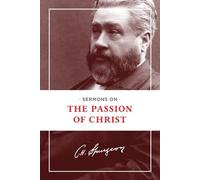 Charles H Spurgeon Sermons on the Passion of Christ (Tascabile)