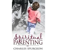 Charles H Spurgeon Spiritual Parenting (Tascabile)
