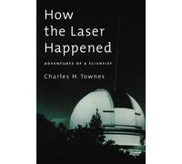 Charles H. Townes How the Laser Happened (Tascabile)