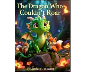 Charles H Winston The Dragon Who Couldn't Roar (Tascabile)