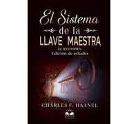 Charles Haanel Marcela Allen El Sistema de la Llave Maestra (Tascabile)