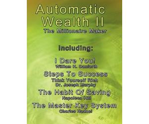 Charles Haanel Napoleon Hill Joseph Murphy Automatic Wealth II (Tascabile)