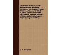 Charles Haddon Life And Works Of Charles H. Spurgeon Being A Graphi (Tascabile)