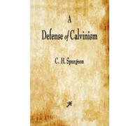 Charles Haddon Spurgeon A Defense of Calvinism (Copertina rigida)