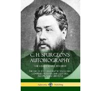 Charles Haddon Spurgeon C. H. Spurgeon's Autobiography (Tascabile)