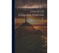 Charles Haddon Spurgeon Choix De Sermons, Volume 1... (Tascabile)