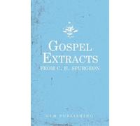 Charles Haddon Spurgeon Gospel Extracts from C. H. Spurgeon (Tascabile)