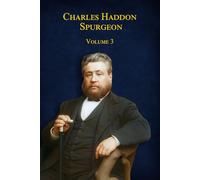 Charles Haddon Spurgeon : Les Sermons de Spurgeon : Volume 3