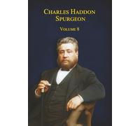 Charles Haddon Spurgeon: Les sermons de Spurgeon : Volume 8