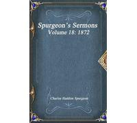 Charles Haddon Spurgeon Spurgeon's Sermons Volume 18 (Copertina rigida)