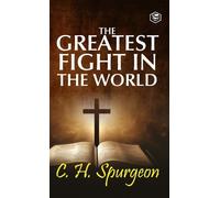 Charles Haddon Spurgeon The Greatest Fight in the World (Copertina rigida)