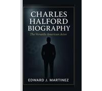 CHARLES HALFORD BIOGRAPHY: The Versatile American Actor
