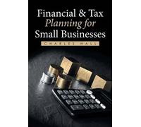 Charles Hall Financial & Tax Planning for Small Businesses (Tascabile)