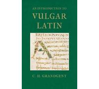 Charles Hall Grandgent An Introduction to Vulgar Latin (Tascabile)
