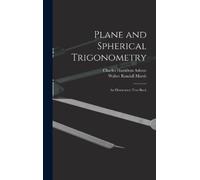Charles Hamilton Ashton Plane and Spherical Trigonometry; An (Copertina rigida)