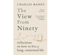 Charles Handy The View from Ninety (Copertina rigida)