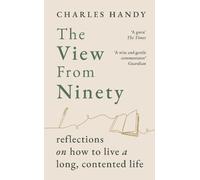 Charles Handy The View from Ninety (Copertina rigida)