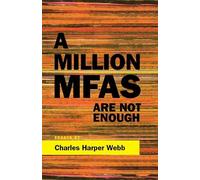 Charles Harper Webb A Million MFAs Are Not Enough (Tascabile)