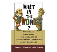 Charles Harrington Elster What in the Word? (Tascabile)