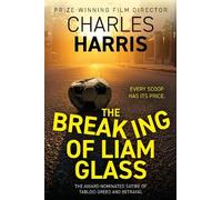Charles Harris The Breaking of Liam Glass (Tascabile)
