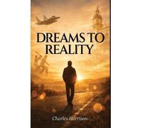 Charles Harrison Dreams to Reality (Copertina rigida)