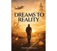 Charles Harrison Dreams to Reality (Tascabile)