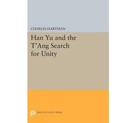 Charles Hartman Han Yu and the T'ang Search for Unity (Tascabile)