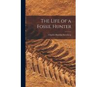 Charles Hazelius Sternberg The Life of a Fossil Hunter (Copertina rigida)