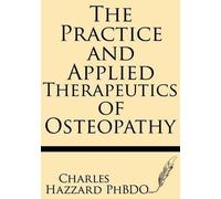Charles Hazzard Ph The Practice and Applied Therapeutics of Osteopat (Tascabile)