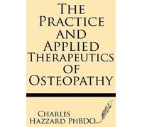 Charles Hazzard Ph The Practice and Applied Therapeutics of Osteopat (Tascabile)