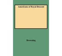Charles Henry Browning Americans of Royal Descent (Tascabile)