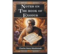Charles Henry Mackintosh Notes on the book of Exodus (Edition2024) (Tascabile)