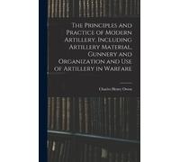 Charles Henry O The Principles and Practice of Modern Artille (Copertina rigida)