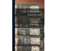 Charles Henry Pope The Haverhill Emersons; Volume 2 (Copertina rigida)