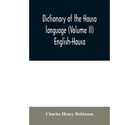 Charles Henry R Dictionary of the Hausa language (Volume II) Englis (Tascabile)