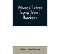 Charles Henry Ro Dictionary of the Hausa language (Volume I) Hausa-E (Tascabile)