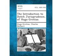 Hugo Grotius Charle The Introduction to Dutch Jurisprudence, of Hug (Tascabile)