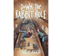 Charles Higgins Down the Rabbit Hole (Tascabile)