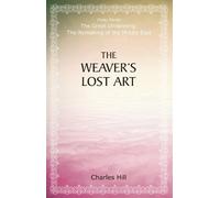 Charles Hill The Weaver's Lost Art (Tascabile)