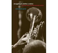 Charles Hiroshi Garrett Struggling to Define a Nation (Tascabile)