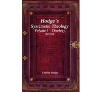 Charles Hodge Hodge's Systematic Theology Volume I - Theology (Copertina rigida)